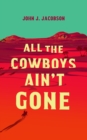 Image for All the Cowboys Ain&#39;t Gone
