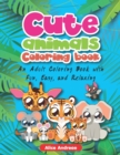 Image for Cute Animal Coloring Book : An Adult Coloring Book with Fun, Easy, and Relaxing Coloring Pages Book for Kids Ages 2-4, 4-8