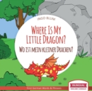 Image for Where Is My Little Dragon? - Wo ist mein kleiner Drachen? : English German Bilingual Children&#39;s picture Book
