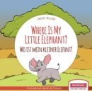 Image for Where Is My Little Elephant? - Wo ist mein kleiner Elefant? : English German Bilingual Children&#39;s picture Book