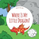 Image for Where Is My Little Dragon? : A Funny Seek-And-Find Book