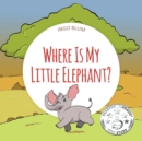 Image for Where Is My Elephant? : A Funny Seek-And-Find Book