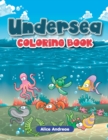 Image for Undersea Coloring Book : An Adult Coloring Book with Fun, Easy, and Relaxing Coloring Pages Book for Kids Ages 2-4, 4-8