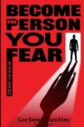 Image for Become The Person You Fear