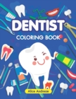 Image for Dentist Coloring Book : An Adult Coloring Book with Fun, Easy, and Relaxing Coloring Pages Book for Kids Ages 2-4, 4-8