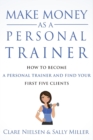 Image for Make Money As A Personal Trainer : How To Become A Personal Trainer And Find Your First Five Clients