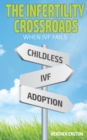 Image for The Infertility Crossroads - When IVF Fails