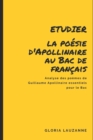Image for Etudier la poesie d&#39;Apollinaire au Bac de francais : Analyse des poemes indispensables pour le Bac