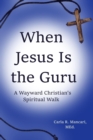 Image for When Jesus Is the Guru