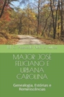 Image for Major Jose Feliciano E Urbana Carolina : Genealogia, Estorias e Reminiscencias