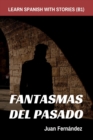 Image for Learn Spanish With Stories (B1) : Fantasmas del Pasado - Spanish Intermediate
