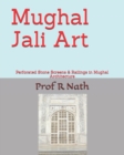 Image for Mughal Jali Art : Perforated Stone Screens &amp; Railings in Mughal Architecture
