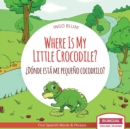 Image for Where Is My Little Crocodile? - ¿Donde esta mi pequeno cocodrilo?