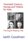 Image for Twentieth Century Heroes and Villains for Kids : The English Reading Tree