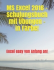 Image for MS Excel 2016 - Schulungsbuch mit ?bungen - in Farbe!
