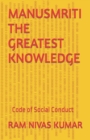 Image for Manusmriti the Greatest Knowledge : Code of Social Conduct