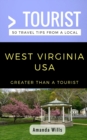 Image for Greater Than a Tourist- West Virginia USA : 50 Travel Tips from a Local