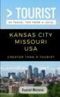 Image for Greater Than a Tourist- Kansas City Missouri : 50 Travel Tips from a Local