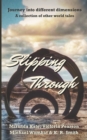 Image for Slipping Through : Journey into different dimensions