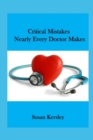 Image for Critical Mistakes Nearly Every Doctor Makes : and how to avoid them