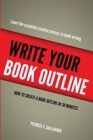 Image for Write Your Book Outline : How to Create Your Book Outline in 30 Minutes