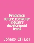 Image for Prediction future computer industry development trend
