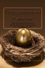 Image for Uncommon Favour : pray the prayer that will bring uncommon favour unto you from God and men