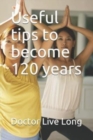 Image for Useful tips to become 120 years