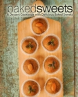 Image for Baked Sweets : A Dessert Cookbook with Delicious Baked Sweets