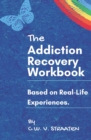 Image for The Addiction Recovery Workbook : A 7-Step Master Plan To Take Back Control Of Your Life
