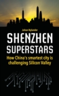 Image for Shenzhen Superstars - How China&#39;s smartest city is challenging Silicon Valley