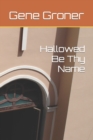 Image for Hallowed Be Thy Name
