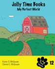Image for Jolly Time Books : My Perfect World