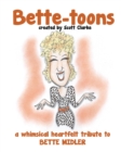 Image for Bette-toons : Bette-toons, a whimsical illustrated tribute to Bette Midler