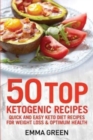 Image for 50 Top Ketogenic Recipes : Quick and Easy Keto Diet Recipes for Weight Loss and Optimum Health
