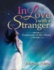 Image for In Love with a Stranger : Testimony of the Heart