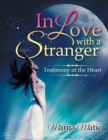 Image for In Love With a Stranger: Testimony of the Heart