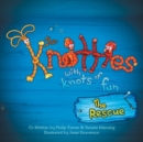 Image for The Knotties with Knots of Fun : The Rescue