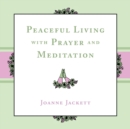 Image for Peaceful Living with Prayer and Meditation