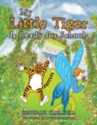 Image for My Little Tiger Is Ready for School