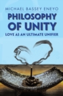 Image for Philosophy of Unity : Love as an Ultimate Unifier