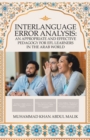 Image for Interlanguage Error Analysis: An Appropriate and Effective Pedagogy for Efl Learners in the Arab World