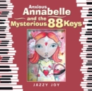 Image for Anxious Annabelle and the Mysterious 88 Keys