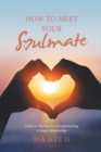 Image for How to Meet Your Soulmate: Guide to Meeting the One and Starting a Happy Relationship