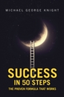 Image for Success in 50 Steps: The Proven Formula That Works