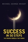 Image for Success in 50 Steps : The Proven Formula That Works