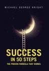 Image for Success in 50 Steps : The Proven Formula That Works