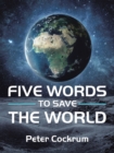 Image for Five Words to Save the World