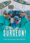 Image for On Becoming a Surgeon!