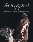 Image for Stripped an Exotic Dancers Journey to God